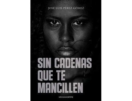 Livro Sin Cadenas Que Te Mancillen de Pérez Gómez José Luis (Espanhol)