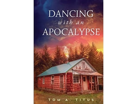 Livro Dancing with an Apocalypse de Tom a Titus (Inglês)