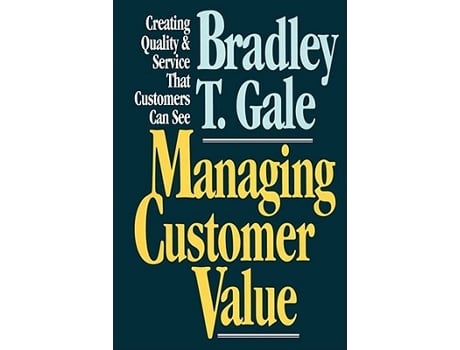 Livro Managing Customer Value Creating Quality and Service That Customers Can Se de Bradley Gale (Inglês)