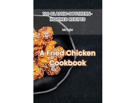 Livro A Fried Chicken Cookbook de Isla Taylor (Inglês)