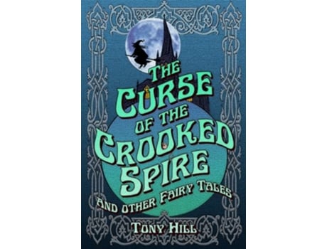 Livro The Curse of the Crooked Spire and other fairy tales de Tony Hill (Inglês)