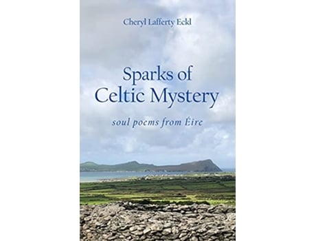 Livro Sparks of Celtic Mystery soul poems from Éire de Cheryl Lafferty Eckl (Inglês)