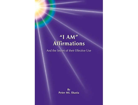 Livro I Am Affirmations and the Secret of Their Effective Use de Peter Mt Shasta (Inglês)