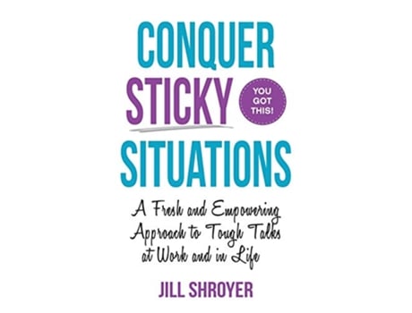 Livro Conquer Sticky Situations A Fresh and Empowering Approach to Tough Talks at Work and in Life de Jill Shroyer (Inglês)