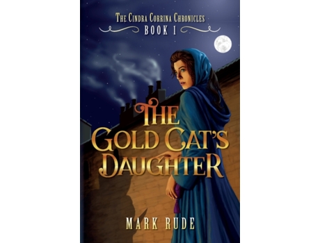 Livro The Gold Cat's Daughter: The Cindra Corrina Chronicles Book One (1) Mark Rude (Inglês)