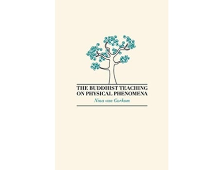 Livro The Buddhist Teaching on Physical Phenomena de Nina van Gorkom (Inglês)