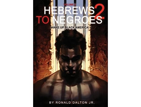 Livro Hebrews to Negroes 2 Volume 2 Wake Up Black America de Ronald Dalton Jr (Inglês)