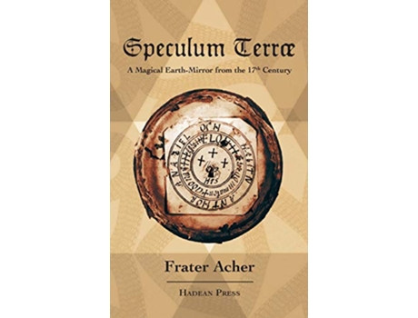 Livro Speculum Terræ A Magical EarthMirror from the 17th Century de Frater Acher (Inglês)