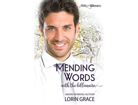 Livro Mending Words with the Billionaire A Clean Billionaire Romance Artists Billionaires de Lorin Grace (Inglês)