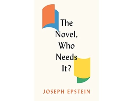 Livro Novel, Who Needs It? de Joseph Epstein (Inglês - Capa Dura)