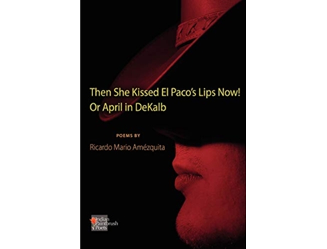 Livro Then She Kissed El Pacos Lips Now Or April in DeKalb de Ricardo Mario Amezquita (Inglês)