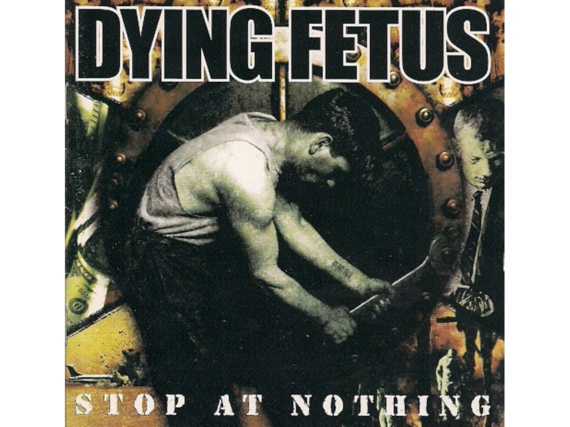 Cd Dying Fetus Stop At Nothing Wortenpt 