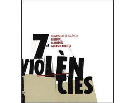 Livro 7a Universitat de Valencia Biennal Martinez Guerricabeitia : Violencies: de Ricard Vicent . . . [Et Al. ] Huerta (Inglês)