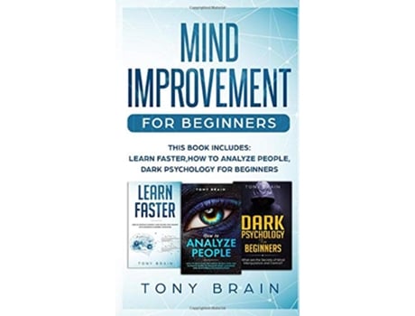 Livro Mind Improvement for Beginners This book includes LEARN FASTER HOW TO ANALYZE PEOPLE and DARK PSYCHOLOGY FOR BEGINNERS de Tony Brain (Inglês)