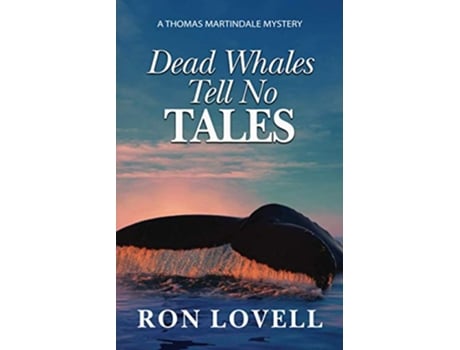 Livro Dead Whales Tell No Tales A Thomas Martindale Mystery Book 2 Thomas Martindale Mysteries de Ron Lovell (Inglês)