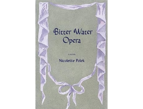 Livro Bitter Water Opera de Nicolette Polek (Inglês)