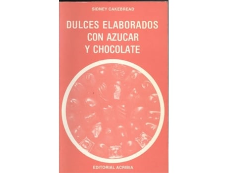 Livro Dulces Elaborados Con Azúcar/Chocolate de S. Cakebread (Espanhol)