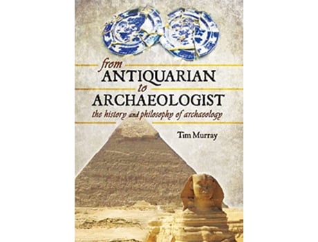 Livro From Antiquarian to Archaeologist de Tim Murray (Inglês)