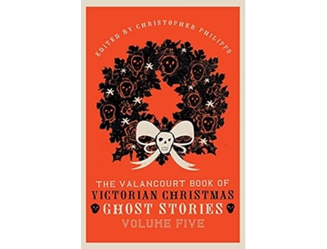 Livro The Valancourt Book of Victorian Christmas Ghost Stories Volume Five de Adeline Sergeant e Florence Marryat (Inglês - Capa Dura)