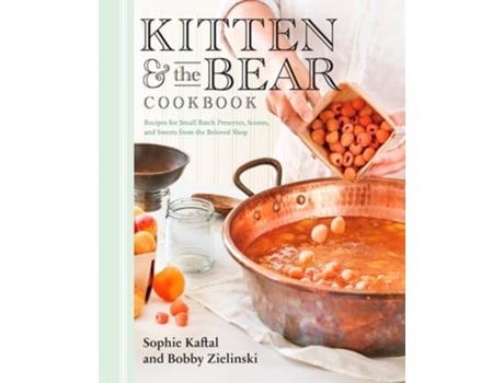 Livro Kitten and the Bear Cookbook de Sophie Kaftal e Bobby Zielinski (Inglês - Capa Dura)