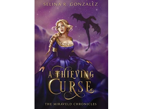 Livro A Thieving Curse The Miraveld Chronicles de Selina R Gonzalez (Inglês)