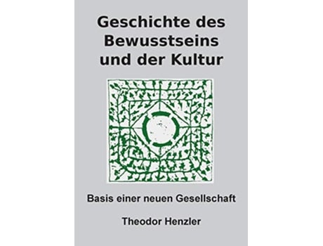 Livro Geschichte des Bewusstseins und der Kultur Basis einer neuen Gesellschaft German Edition de Theodor Henzler (Alemão)