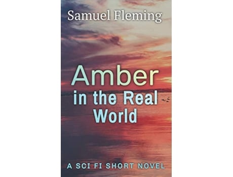 Livro Amber in the Real World de Samuel Fleming (Inglês)