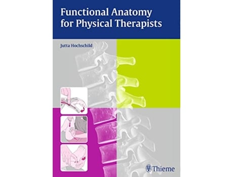 Livro Functional Anatomy for Physical Therapists de Jutta Hochschild (Inglês)