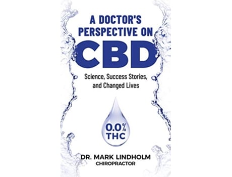 Livro A Doctors Perspective on CBD Oil Science Success Stories and Changed Lives de Mark Lindholm (Inglês)