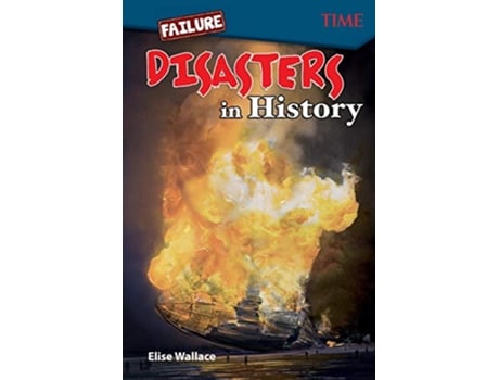 Livro Failure Disasters In History Timer Informational Text de Elise Wallace (Inglês)