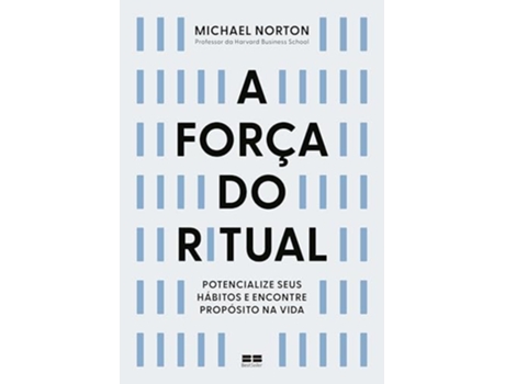 Livro A Força Do Ritual Potencialize Seus Hábitos E Encontre Propósito Na Vida de Michael Norton (Português)