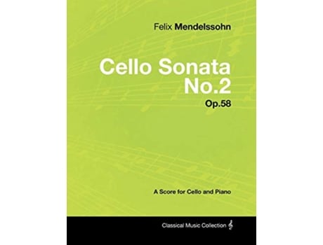 Livro Felix Mendelssohn Cello Sonata No2 Op58 A Score for Cello and Piano de Felix Mendelssohn (Inglês)