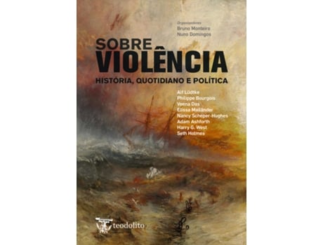 Sobre a Violência - História, Quotidiano e Política