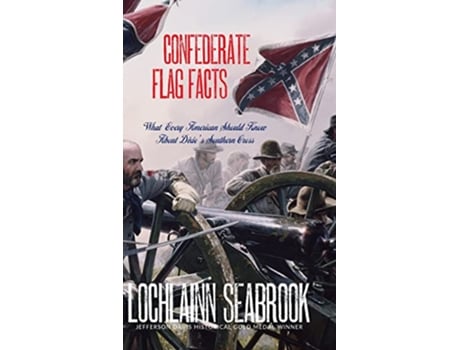 Livro Confederate Flag Facts What Every American Should Know About Dixies Southern Cross de Lochlainn Seabrook (Inglês)