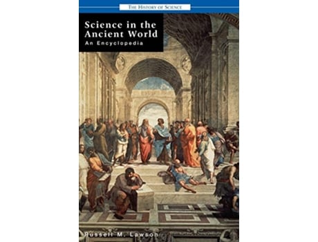 Livro Science in the Ancient World An Encyclopedia History of Science de Russell M Lawson (Inglês)