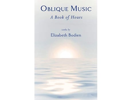 Livro Oblique Music A Book of Hours de Elizabeth Bodien (Inglês)