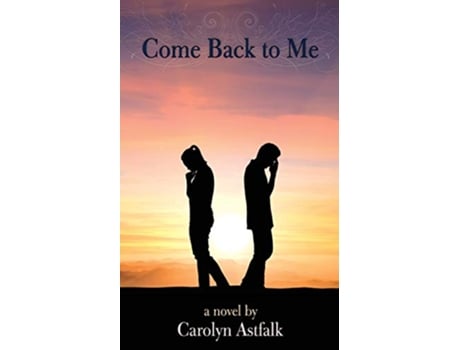 Livro Come Back to Me Stay With Me de Carolyn Astfalk (Inglês)