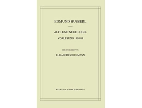 Livro Alte und Neue Logik Vorlesung 190809 Husserliana Edmund Husserl – Materialien 6 German Edition de Edmund Husserl (Alemão)