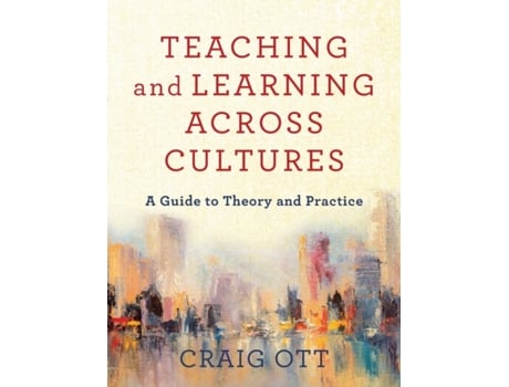 Livro teaching and learning across cultures - a guide to theory and practice de craig ott (inglês)