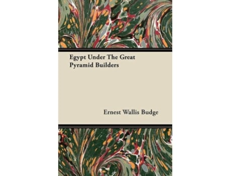 Livro Egypt Under The Great Pyramid Builders de Ernest Wallis Budge (Inglês)