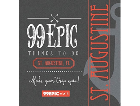 Livro 99 Epic Things To Do St Augustine Florida de Christina Benjamin (Inglês)