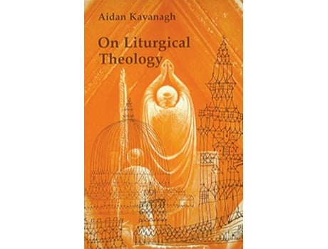 Livro on_liturgical_theology de aidankavanagh (Inglês)