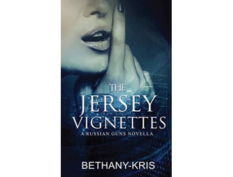 Livro The Jersey Vignettes A Russian Guns Novella The Russian Guns de Bethany-Kris (Inglês)