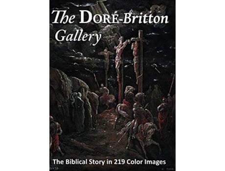 Livro The DoréBritton Gallery The Biblical Story in 219 Color Images de William Britton (Inglês - Capa Dura)