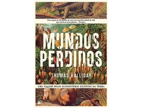 Livro Mundos Perdidos - Uma Viagem pelos Ecossistemas Extintos da Terra de Thomas Halliday (Português)