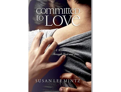 Livro Committed to Love A Womans Journey Through Love and Loss de Susan Lee Mintz (Inglês)