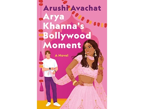 Livro Arya Khannas Bollywood Moment de Arushi Avachat (Inglês)