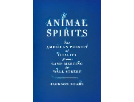 Livro Animal Spirits de Jackson Lears (Inglês - Capa Dura)