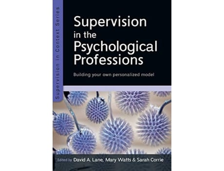 Livro Supervision in the Psychological Professions Building your own Personalised Model de Lane (Inglês)