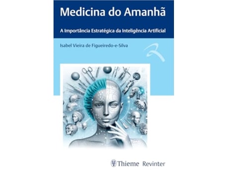 Livro Medicina Do Amanhã A Importância Estratégica Da Inteligência Artificial de Isabel Vieira De Figueiredo (Português)